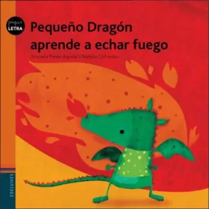 LECTURAS PRIMARIA – Pequeño Dragón aprende a echar fuego – G Pérez Aguilar. E Edelvives