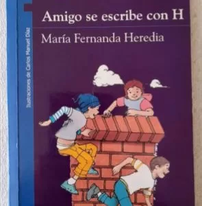 LECTURAS PRIMARIA – Amigo se escribe con H de Ma Fernanda Heredia. Ed. Norma