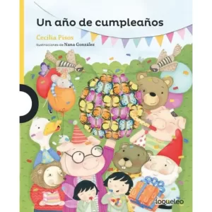 Cuentos Infantiles 6+ Ed. Loqueleo - UN AÑO DE CUMPLEAÑOS