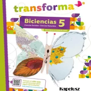 Libro Biciencias 5 Bonaerense – KAPELUSZ TRANSFORMA BICIENCIAS 5