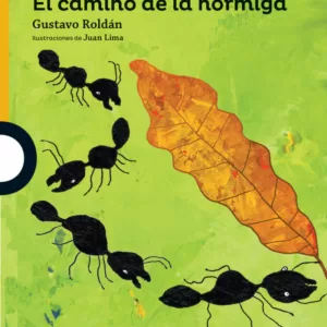 El Camino de la Hormiga – Gustavo Roldan – Loqueleo