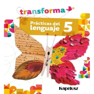 Prácticas del Lenguaje – Transforma 5 – Ed. Kapelusz ISBN 9789501315783