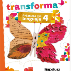 Prácticas del Lenguaje – Transforma 4 – Ed. Kapelusz ISBN 9789501315776