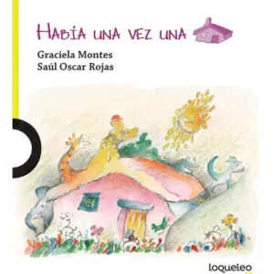 Cuentos Infantiles 6+ Ed. Loqueleo – HABIA UNA VEZ UNA CASA