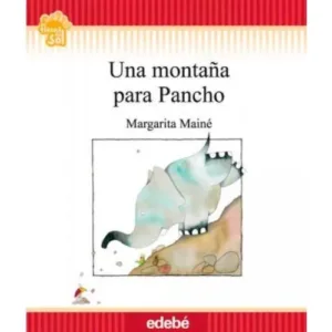 Una montaña para Pancho – Margarita Mainé – Cuento 6+
