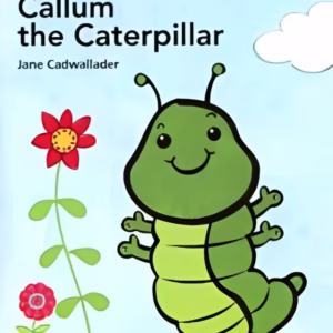 Callum the Caterpillar – Richmond Primary Readers – Primary 1- ISBN:9789504630692