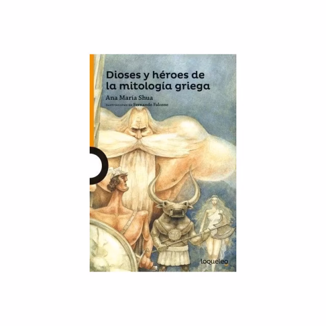 Dioses y Héroes de la Mitología Griega - Ana M. Shua - L10+ Ed. Loqueleo