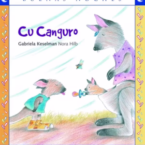 Cu Canguro – Gabriela Keselman – Buenas Noches ISBN: 9789875458048