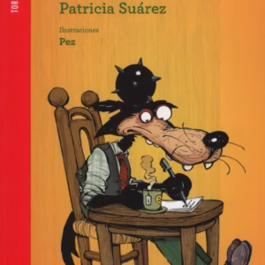 Habla el Lobo – 7a 9 años – Patricia Suárez – Ed. Norma – Serie: Torre Roja ISBN: 9789875458406