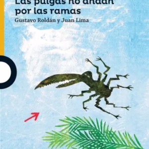 Las Pulagas no Andan por las Ramas – Gustavo Roldán – Serie Amarilla – Ed. Loqueleo