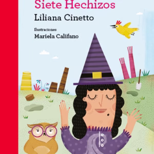 El Bosque de los Siete Hechizos – 7a 9 años – Liliana Cinetto – Ed. Norma – Serie: Torre Roja ISBN: 09789878070506