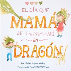 El día que mamá se transformó en dragón – isbn 9786310001494