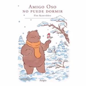 Amigo Oso No Puede Dormir – Flor Kaneshiro – Periplo