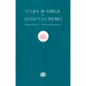 Vida y Obra de Algunas Nubes – Hernán Ronsino – Limonero