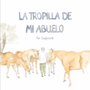 La Tropilla de mi abuelo – Fer Suppicich ISBN9786310054476